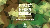 Schriftzug Einsatz gegen Corona auf Polygonhintergrund