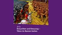 Kreuzritter und Kreuzzug - Töten im Namen Gottes