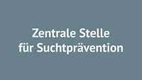 Zentrale Ansprechstelle für Suchtprävention